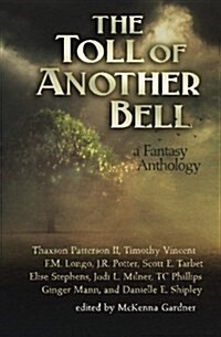 The Toll of Another Bell: A Fantasy Anthology (Paperback)