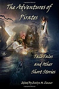 The Adventures of Pirates: Tall Tales and Other Short Stories (Paperback)