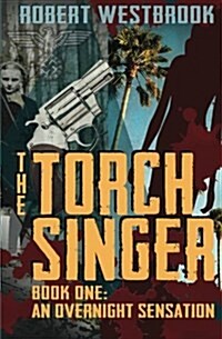 The Torch Singer, Book One: An Overnight Sensation (Paperback)