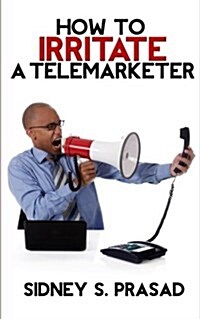 How to Irritate a Telemarketer (Paperback)