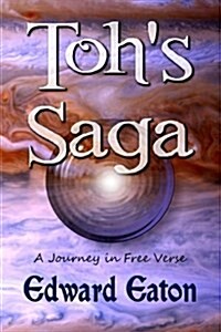 Tohs Saga: A Journey in Free Verse (Paperback)