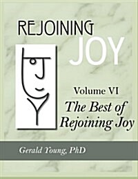 Rejoining Joy: Volume 6 the Best of Rejoining Joy (Paperback)