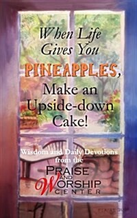 When Life Gives You Pineapples, Make an Upside-Down Cake! (Hardcover)