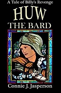 Huw the Bard: A Tale of Billys Revenge (Paperback)