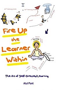 Fire Up the Learner Within: The Art of Self-Directed Learning (Paperback)