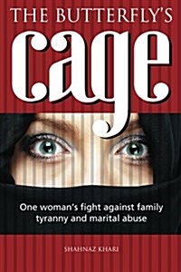 The Butterflys Cage : One Womans Fight Against Family Tyranny and Marital Abuse (Paperback)