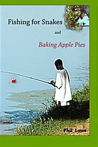 Fishing for Snakes and Baking Apple Pies (Paperback)