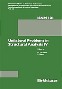 Unilateral Problems in Structural Analysis IV: Proceedings of the Fourth Meeting on Unilateral Problems in Structural Analysis, Capri, June 14-16, 198 (Paperback, Softcover Repri)