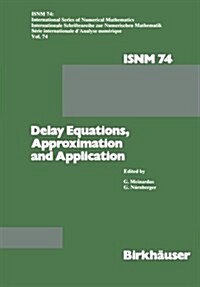 Delay Equations, Approximation and Application: International Symposium at the University of Mannheim, October 8-11, 1984 (Paperback, Softcover Repri)