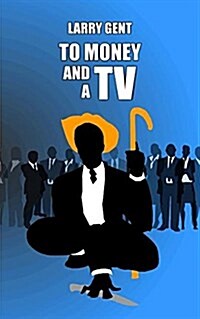 To Money and a TV (Paperback)