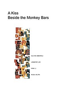 A Kiss Beside the Monkey Bars: Stories by Four New Writers (Paperback)