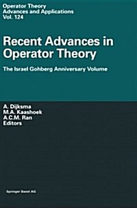 Recent Advances in Operator Theory: The Israel Gohberg Anniversary Volume International Workshop in Groningen, June 1998 (Paperback, Softcover Repri)