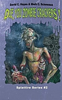 Die, You Zombie Crackers! (Paperback)