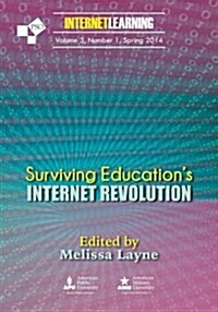 Surviving Educations Internet Revolution: Vol.3 No. 1 of Internet Learning (Paperback)
