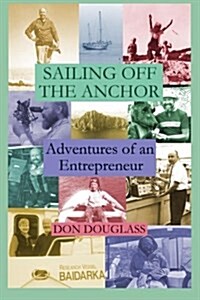 Sailing Off the Anchor: Adventures of an Entrepreneur (Paperback)