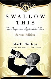 Swallow This, Second Edition: The Progressive Approach to Wine (Paperback)