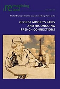 George Moores Paris and His Ongoing French Connections (Paperback)