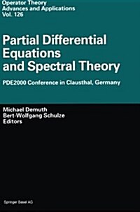 Partial Differential Equations and Spectral Theory: Pde2000 Conference in Clausthal, Germany (Paperback, Softcover Repri)