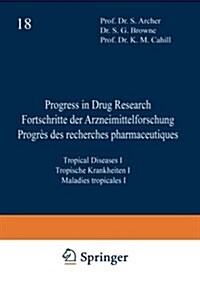 Progress in Drug Research / Fortschritte Der Arzneimittelforschung / Progr? Des Recherches Pharmaceutiques: Tropical Diseases I / Tropische Krankheit (Paperback, Softcover Repri)