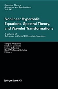 Nonlinear Hyperbolic Equations, Spectral Theory, and Wavelet Transformations: A Volume of Advances in Partial Differential Equations (Paperback, Softcover Repri)