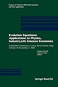 Evolution Equations: Applications to Physics, Industry, Life Sciences and Economics: Eveq2000 Conference in Levico Terme (Trento, Italy), October 30-N (Paperback, Softcover Repri)