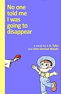 No One Told Me I Was Going to Disappear: (Black and White Edition) (Paperback)