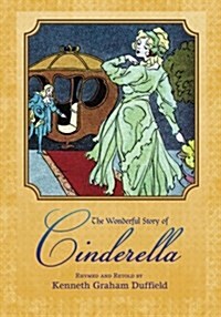 The Wonderful Story of Cinderella: Rhymed and Retold (Paperback)