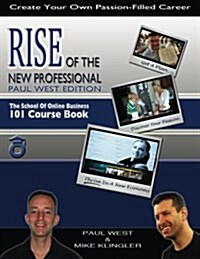 Rise of the New Professional - Paul West Edition: The School of Online Business 101 Course Book (Paperback)