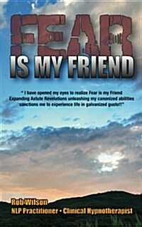 Fear Is My Friend: Expanding Astute Revelations! (Paperback)