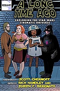 A Long Time Ago: Exploring the Star Wars Cinematic Universe (Paperback)