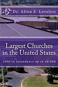 Largest Churches in the United States: Protestant Churches 1000 and Above. (Paperback)