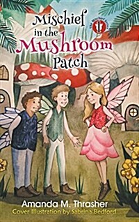 Mischief in the Mushroom Patch (Hardcover)