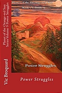 Planet of the Orange-Red Sun Series Volume 9 Power Struggles (Paperback)