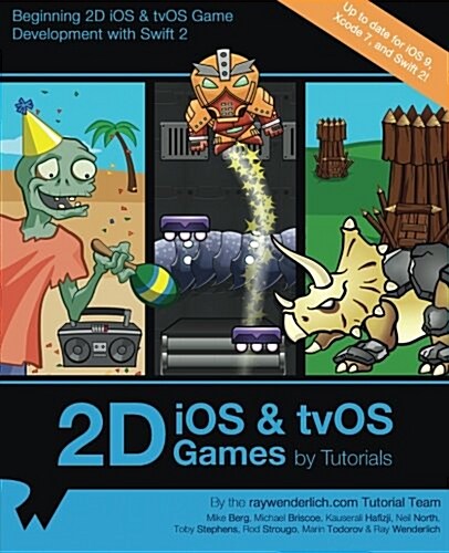 2D IOS & Tvos Games by Tutorials: Beginning 2D IOS and Tvos Game Development with Swift 2 (Paperback)