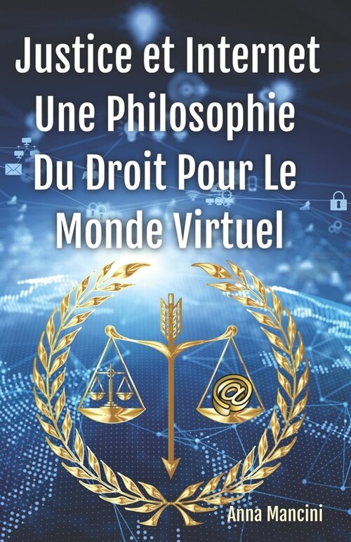 Justice Et Internet, Une Philosophie Du Droit Pour Le Monde Virtuel (Paperback)