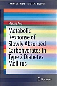 Metabolic Response of Slowly Absorbed Carbohydrates in Type 2 Diabetes Mellitus (Paperback, 2016)