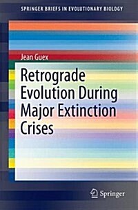 Retrograde Evolution During Major Extinction Crises (Paperback, 2016)