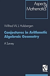 Conjectures in Arithmetic Algebraic Geometry: A Survey (Paperback, Softcover Repri)