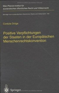 Positive Verpflichtungen der Staaten in der Europäischen Menschenrechtskonvention = Positive obligations of states under the European Convention of Human Rights