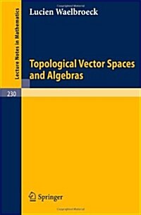 Topological Vector Spaces and Algebras (Paperback, 1971)