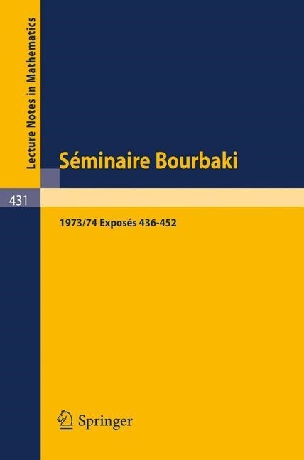 S?inaire Bourbaki: Vol. 1973/74: Expos? 436-452 (Paperback, 1975)