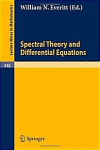 Spectral Theory and Differential Equations: Proceedings of the Symposium Held at Dundee, Scotland, July 1-19, 1974 (Paperback, 1975)