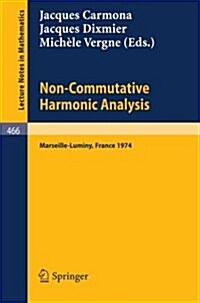 Non-Commutative Harmonic Analysis: Actes Du Colloque DAnalyse Harmonique Non-Commutative, Marseille-Luminy, 1-5 Juillet 1974 (Paperback, 1975)