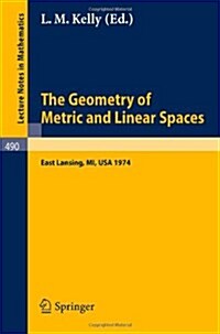 The Geometry of Metric and Linear Spaces: Proceedings of a Conference Held at Michigan State University, East Lansing, Michigan, USA, June 17-19, 1974 (Paperback, 1975)