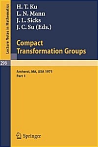 Proceedings of the Second Conference on Compact Transformation Groups. University of Massachusetts, Amherst, 1971: Part 1 (Paperback, 1972)