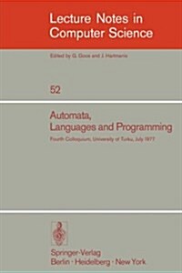 Automata, Languages and Programming: Fourth Colloquium, University of Turku, Finnland, July 18-22, 1977 (Paperback, 1977)