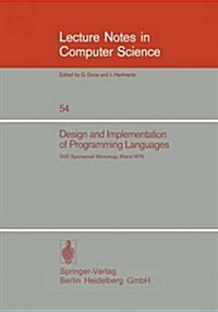 Design and Implementation of Programming Languages: Proceedings of a Dod Sponsored Workshop, Ithaca, October 1976 (Paperback, 1977)