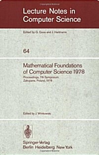 Mathematical Foundations of Computer Science 1978: 7th Symposium Zakopane, Poland, September 4-8, 1978. Proceedings (Paperback, 1978)