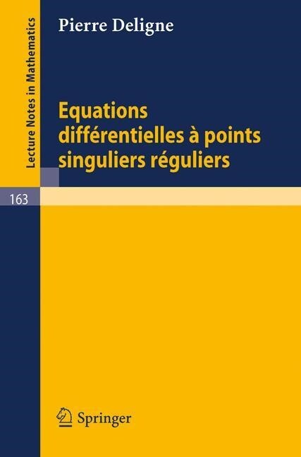 Equations Differentielles a Points Singuliers Reguliers (Paperback, 1970)