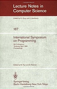 International Symposium on Programming: 6th Colloquium, Toulouse, April 17-19, 1984. Proceedings (Paperback, 1984)